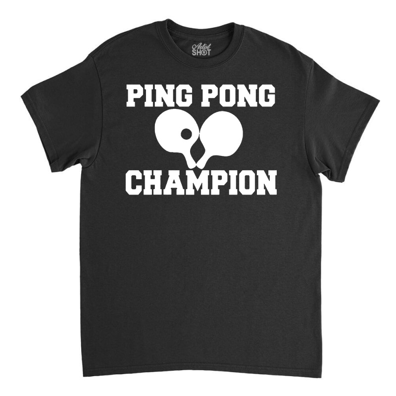 Ping Pong Champion Classic T-shirt | Artistshot