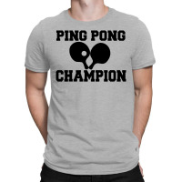 Ping Pong Champion T-shirt | Artistshot