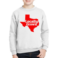 Tx Locally Grown Youth Sweatshirt | Artistshot