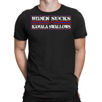 Funny Quote Biden And Kamala Biden Sucks Kamala Swallows T Shirt T-shirt | Artistshot