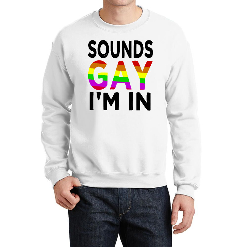 Sounds Gay Crewneck Sweatshirt | Artistshot