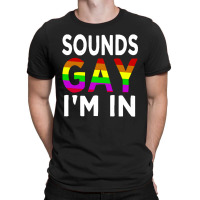 Sounds Gay T-shirt | Artistshot