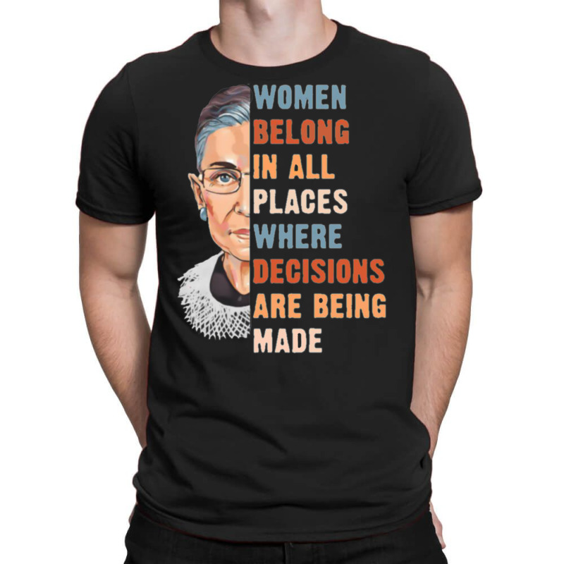 Women Belong In All Place Where Decisions Are Being Made Fitted T Shir T-shirt | Artistshot