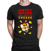 Sweet Dreams Are Made Of Cheese T-shirt | Artistshot