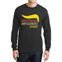 Back To Back Impeachment Champ Long Sleeve Shirts | Artistshot