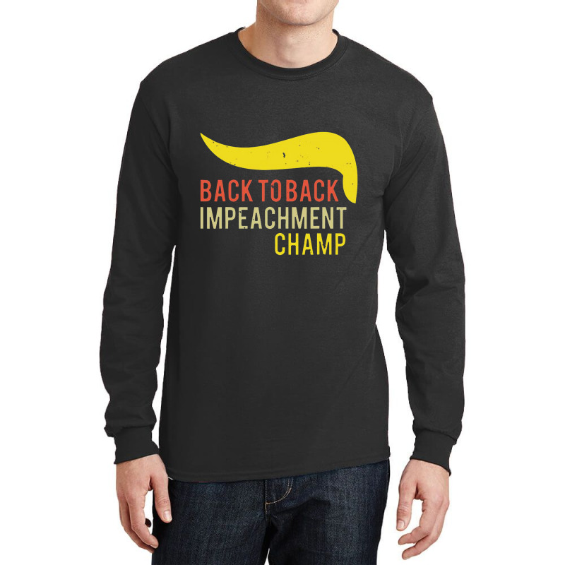 Back To Back Impeachment Champ Long Sleeve Shirts by makroniasin | Artistshot