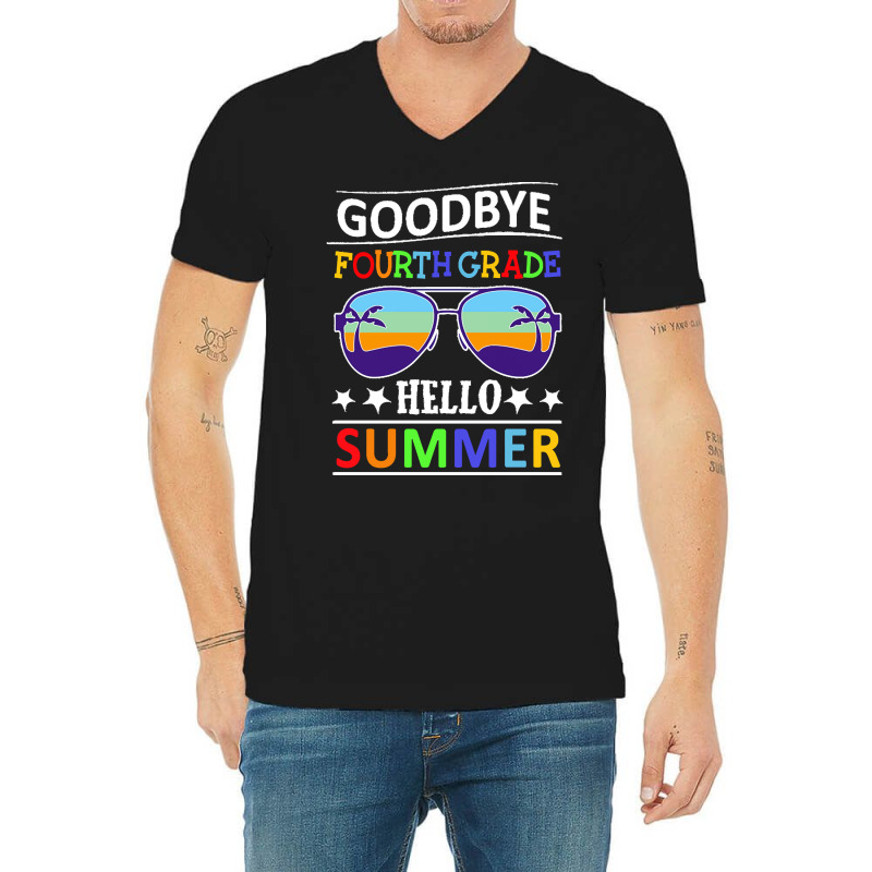 Goodbye Fourth Grade Hello Summer Last T  Shirt Goodbye Fourth Grade H V-neck Tee | Artistshot