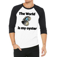 The World Is My Oyster 3/4 Sleeve Shirt | Artistshot