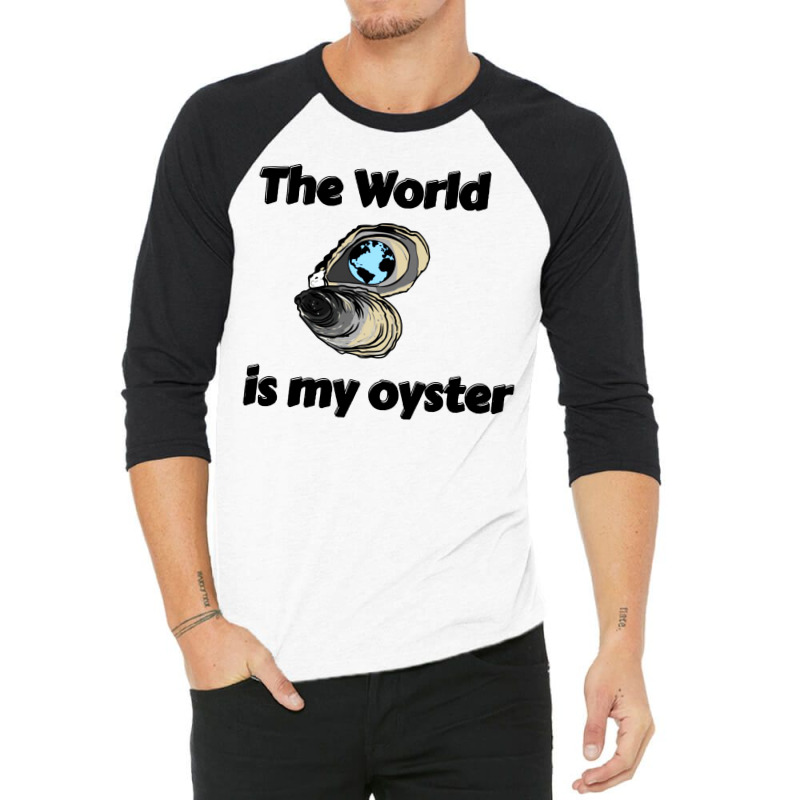 The World Is My Oyster 3/4 Sleeve Shirt | Artistshot