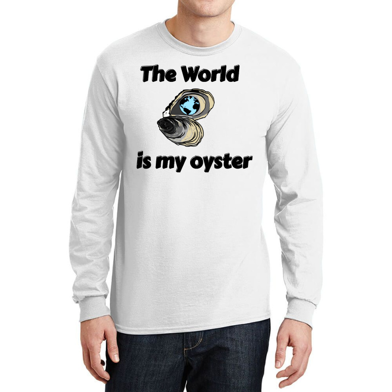 The World Is My Oyster Long Sleeve Shirts | Artistshot