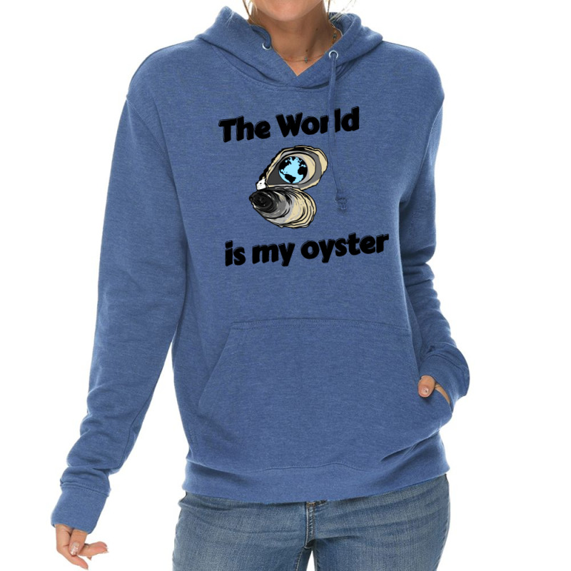 The World Is My Oyster Lightweight Hoodie | Artistshot