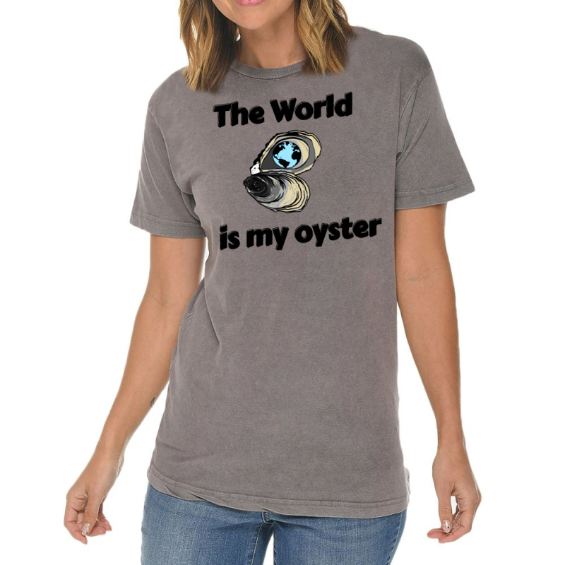 The World Is My Oyster Vintage T-shirt | Artistshot