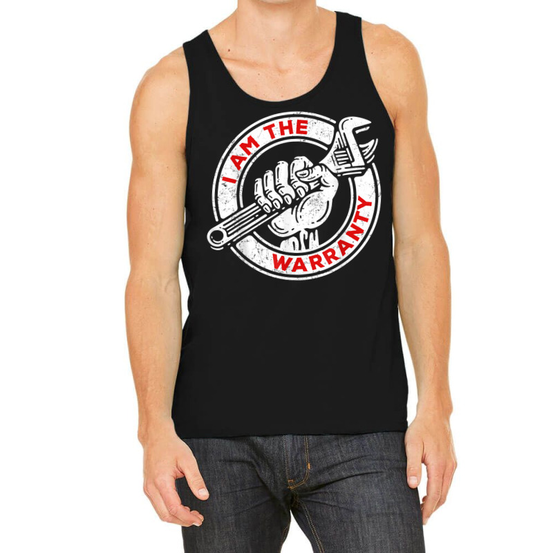 I Am The Warranty, Car Lover T Shirt Tank Top by jayannidifalco | Artistshot