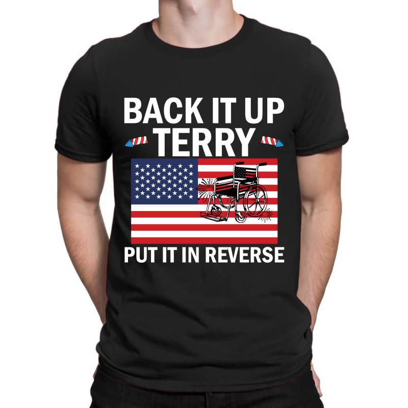 Back It Up Terry Put In Reverse 4th Of July Independence Day T-shirt | Artistshot