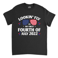 Lookin' Fly On My First Fourth Of July Classic T-shirt | Artistshot