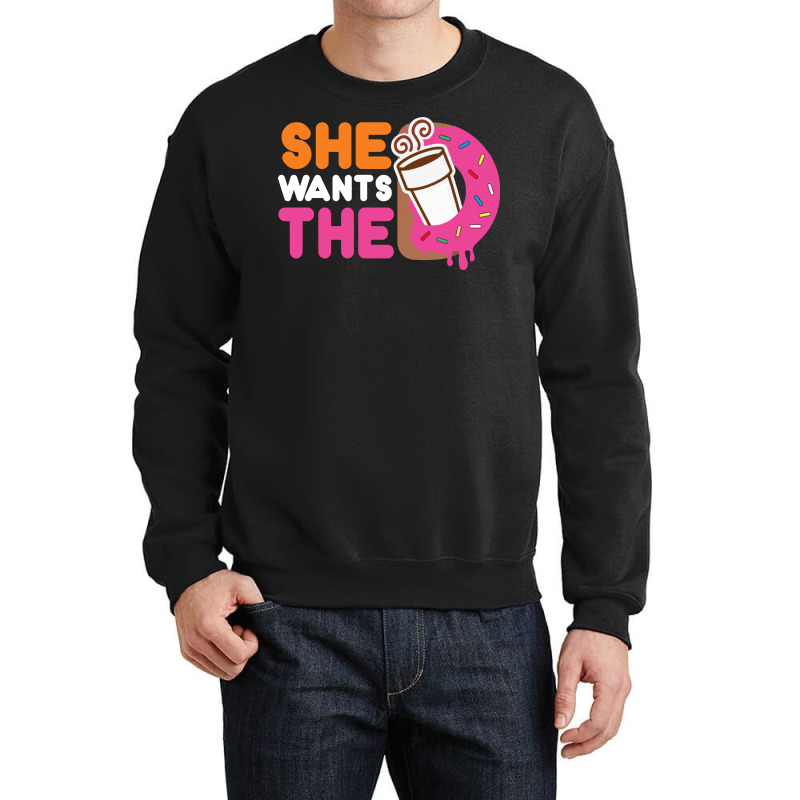 Custom She Wants The D Dunkin Donuts Crewneck Sweatshirt By Mdk