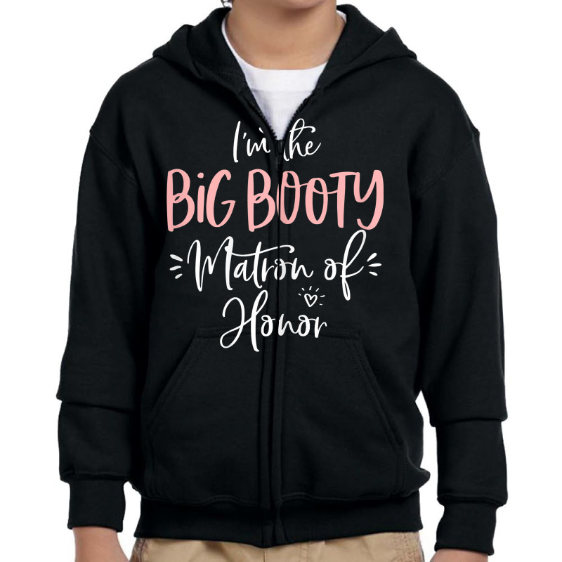 Womens Big Booty Matron Of Honor Funny Matching Bachelorette Party T S Youth Zipper Hoodie by renelonganecker | Artistshot