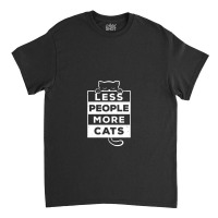 Less People More Cats Classic T-shirt | Artistshot