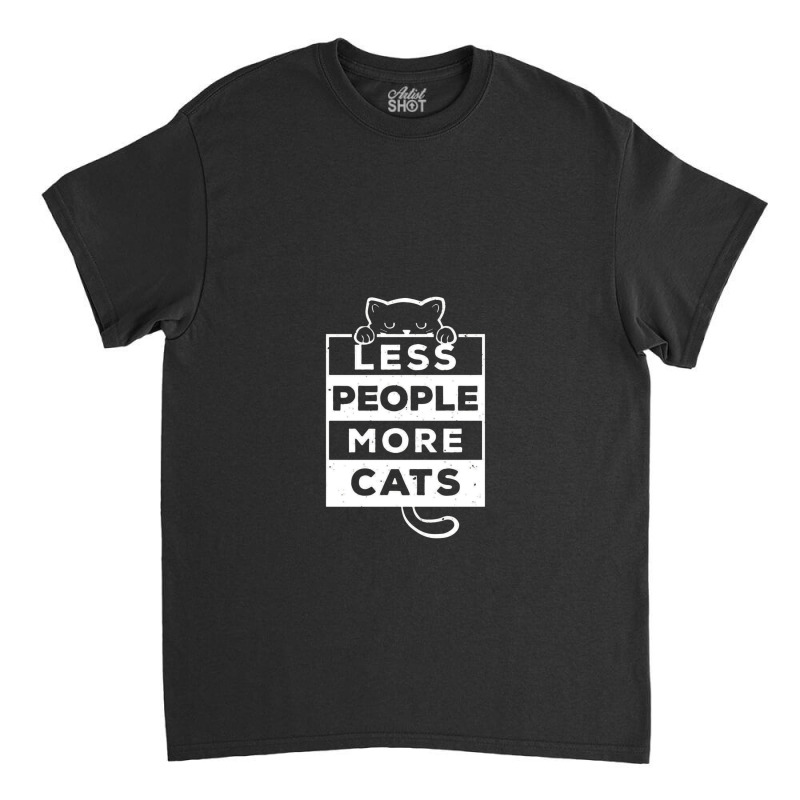 Less People More Cats Classic T-shirt by netintern | Artistshot