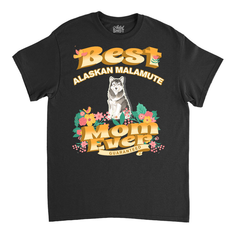 Dog Moms T  Shirt Best Alaskan Malamute Mom   Dog Mom, Dog Owner Gifts Classic T-shirt | Artistshot