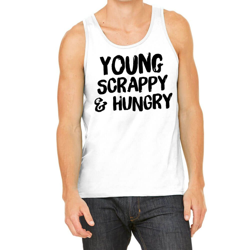 Young Scrappy And Hungry Tank Top | Artistshot