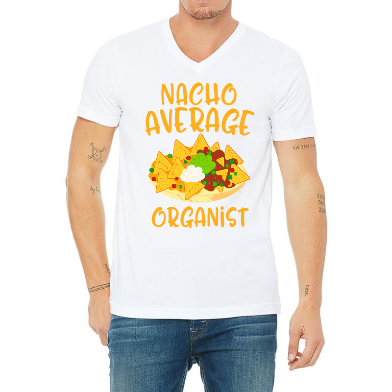 Cinco De Mayo Nacho Average Organist Mexican Fiesta Gift V-Neck Tee by Hoangduong | Artistshot