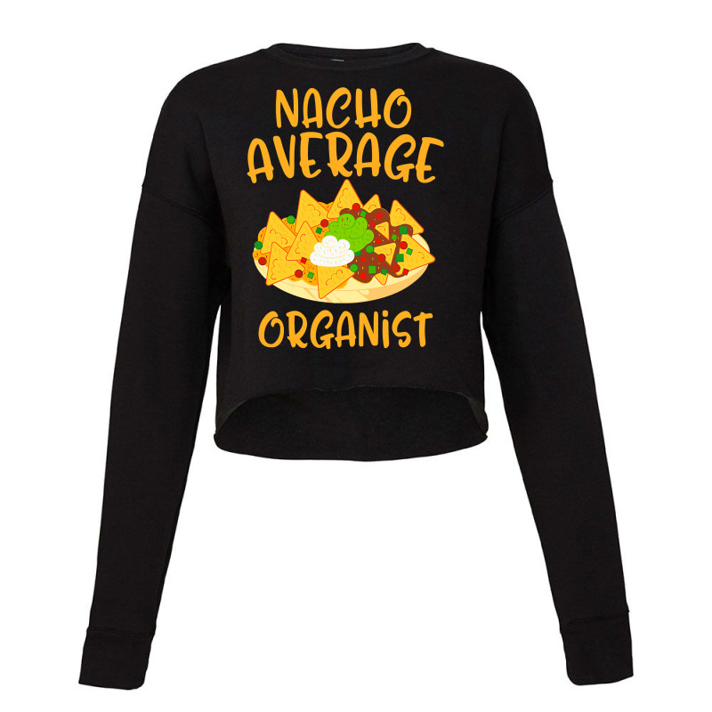 Cinco De Mayo Nacho Average Organist Mexican Fiesta Gift Cropped Sweater by Hoangduong | Artistshot