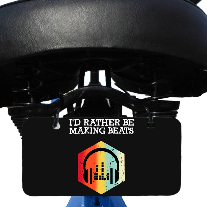 I'd Rather Be Making Beats Beat Makers Bicycle License Plate | Artistshot