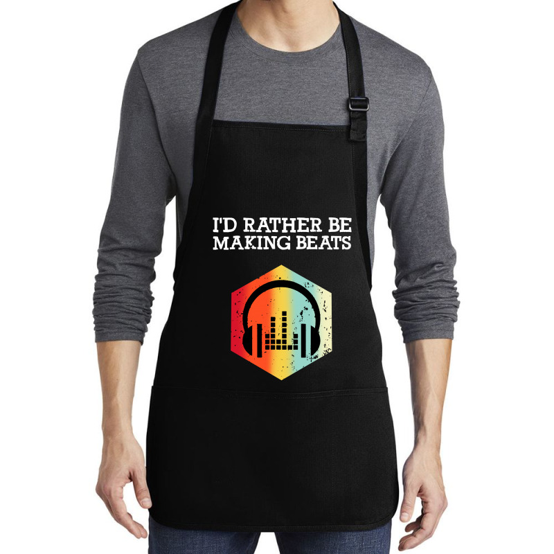 I'd Rather Be Making Beats Beat Makers Medium-length Apron | Artistshot