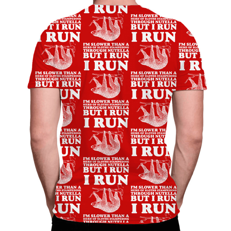 I Run. I'm Slower Than A Herd Of Sloths Stampeding Through Nutella All Over Men's T-shirt | Artistshot