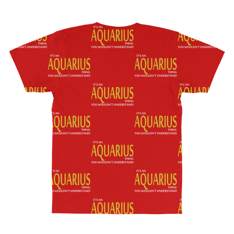 It's An Aquarius Thing, You Wouldn't Understand! All Over Men's T-shirt | Artistshot