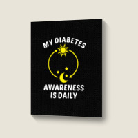 My Diabetes Awareness Is Daily Portrait Canvas Print | Artistshot