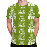 Keep Calm And Let Troy Handle It All Over Men's T-shirt | Artistshot