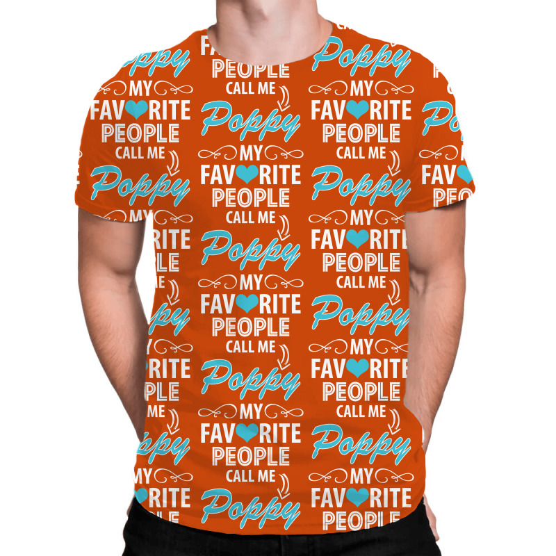 My Favorite People Call Me Poppy All Over Men's T-shirt | Artistshot