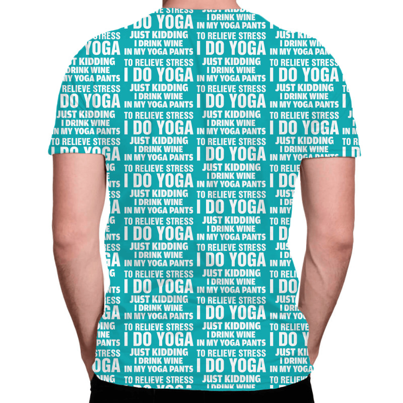 To Relieve Stress I Do Yoga All Over Men's T-shirt | Artistshot