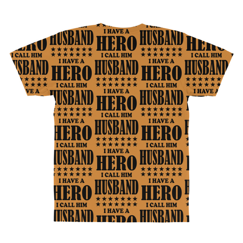 I Have A Hero I Call Him Husband All Over Men's T-shirt | Artistshot