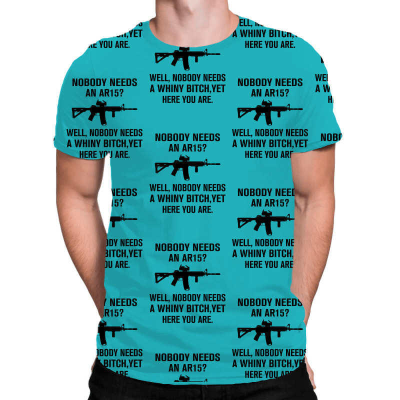 Nobody Needs An Ar15 All Over Men's T-shirt | Artistshot