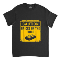 Caution Bricks On Floor Master Builder Building Blocks Classic T-shirt | Artistshot