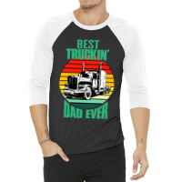 Best Truckin' Dad Ever Retro Trucker Dad Funny 3/4 Sleeve Shirt | Artistshot