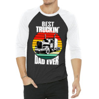 Best Truckin' Dad Ever Retro Trucker Dad Funny 3/4 Sleeve Shirt | Artistshot