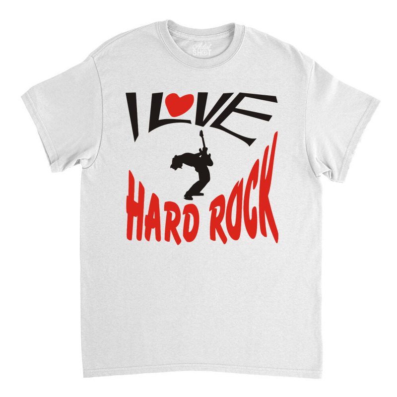 I Love Hard Rock Classic T-shirt | Artistshot