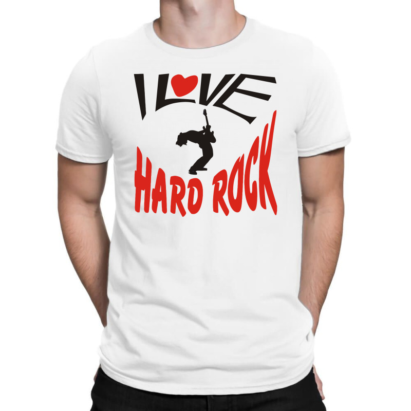 I Love Hard Rock T-shirt | Artistshot