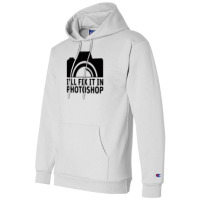 I'll Fix It In Photoshop Champion Hoodie | Artistshot