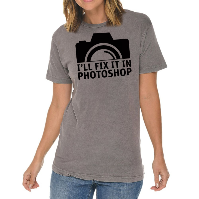 I'll Fix It In Photoshop Vintage T-shirt | Artistshot