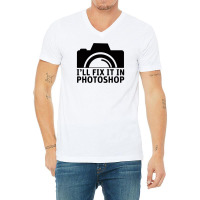 I'll Fix It In Photoshop V-neck Tee | Artistshot