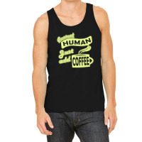 Instant Human Just Add Coffee Tank Top | Artistshot