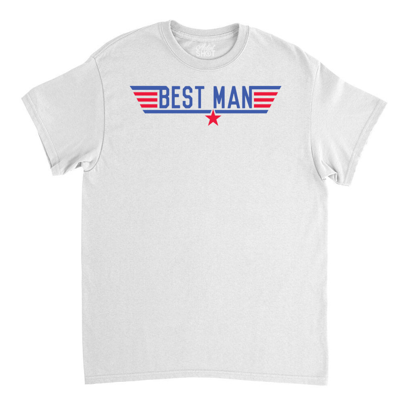 Top Best Man Classic T-shirt | Artistshot