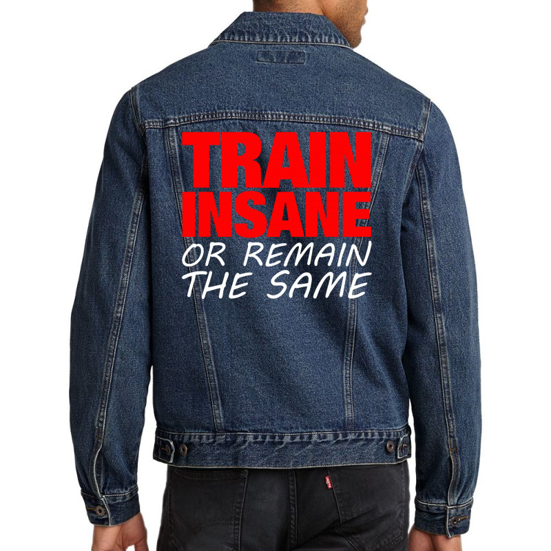 Train Insane Or Remain The Same Men Denim Jacket | Artistshot