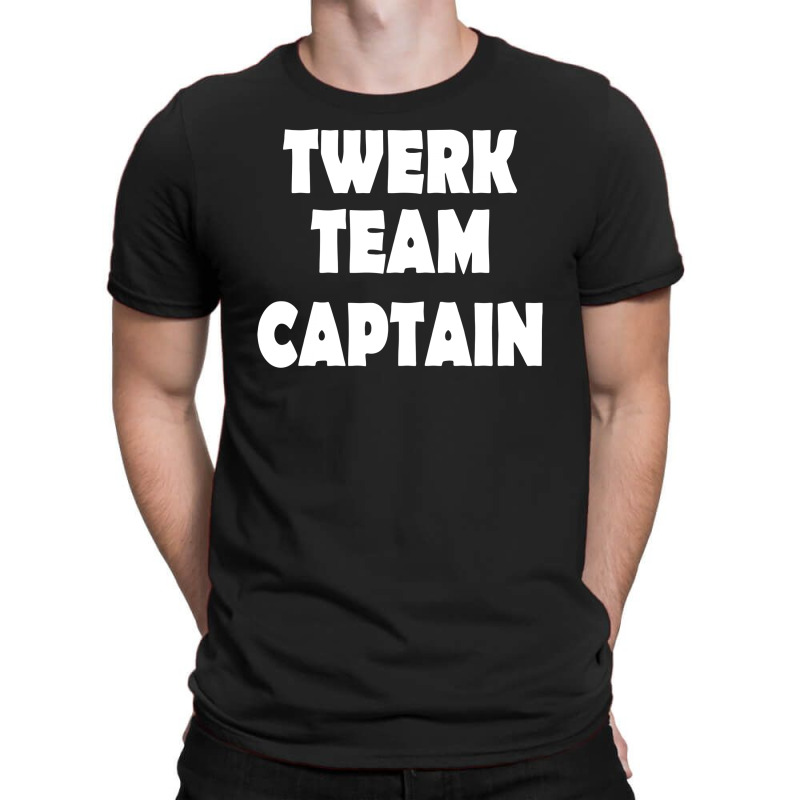 Twerk Team Captain T-shirt | Artistshot