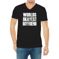 Worlds Okayest Boyfriend V-neck Tee | Artistshot